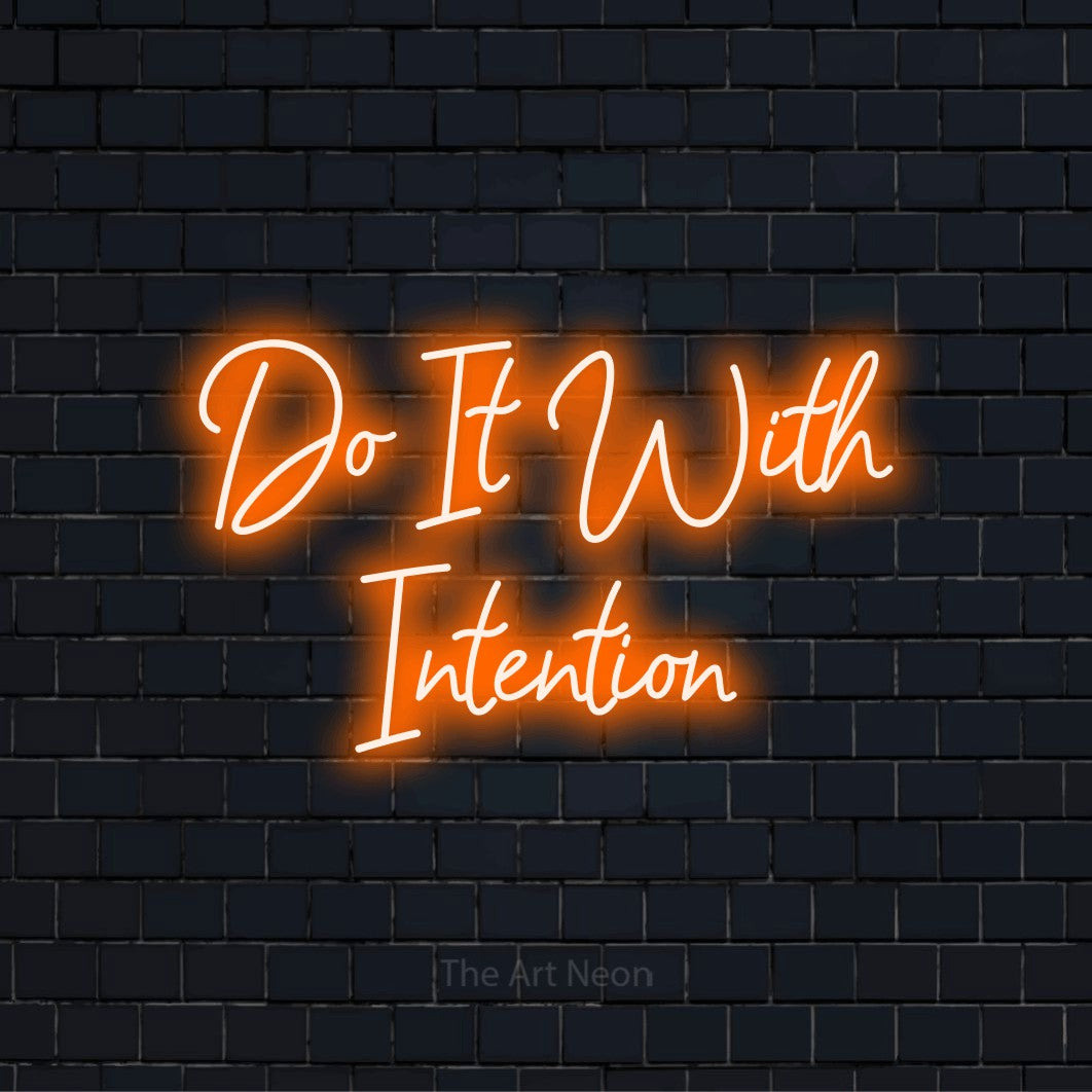 Do It With Intention LED Neon Sign | The Art Neon