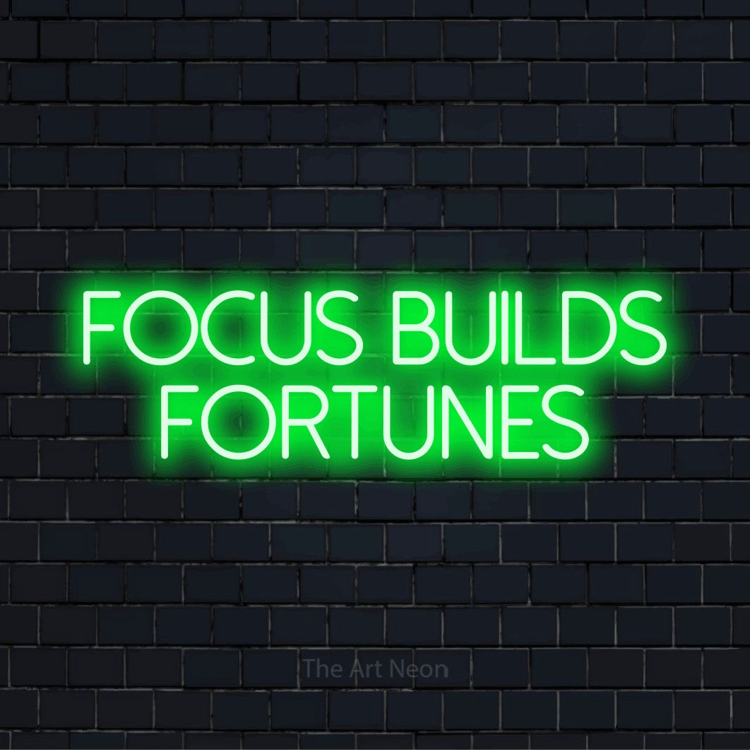 Focus Builds Fortunes LED Neon Sign | Modern Wall Art – The Art Neon