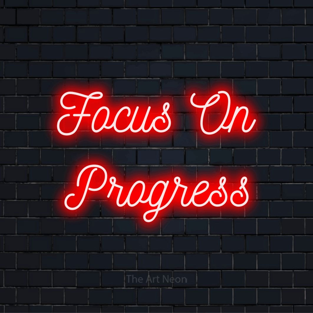 Focus On Progress LED Neon Sign | The Art Neon