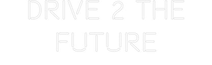 Custom Neon: Drive 2 The
...