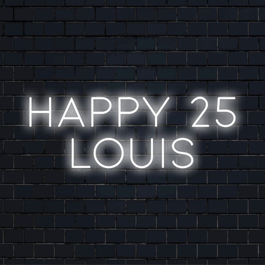 Happy 25 Louis Custom Name Neon Sign, bright LED glow on dark brick wall