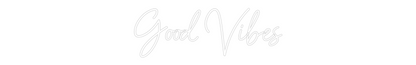 Custom Neon: Good Vibes