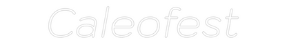 Letrero de Neón Personalizado: Caleofest 