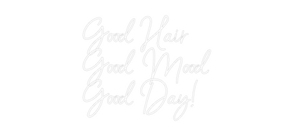 Custom Neon: Good Hair
Go...