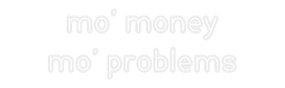 Mukautettu led neon: mo' money
mo...