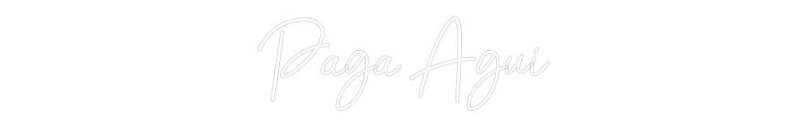 Персонализиран неонов знак: Paga Agui