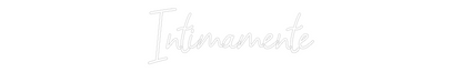 Custom Neon Sign: Intimamente 