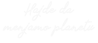 Prilagođeni neonski natpis: Hajde da
men...