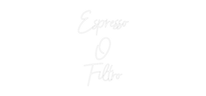 Custom Neon Sign: Espresso 
O
...