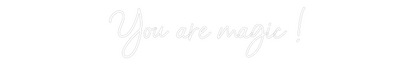 Semn Neon Personalizat: You are magic...