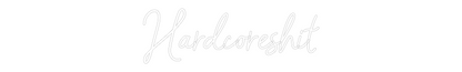 Vlastný neónový nápis: Hardcoreshit