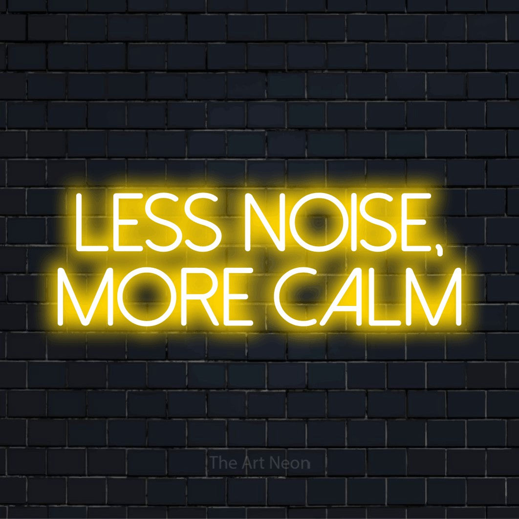 Less Noise, More Calm LED Neon Sign | The Art Neon