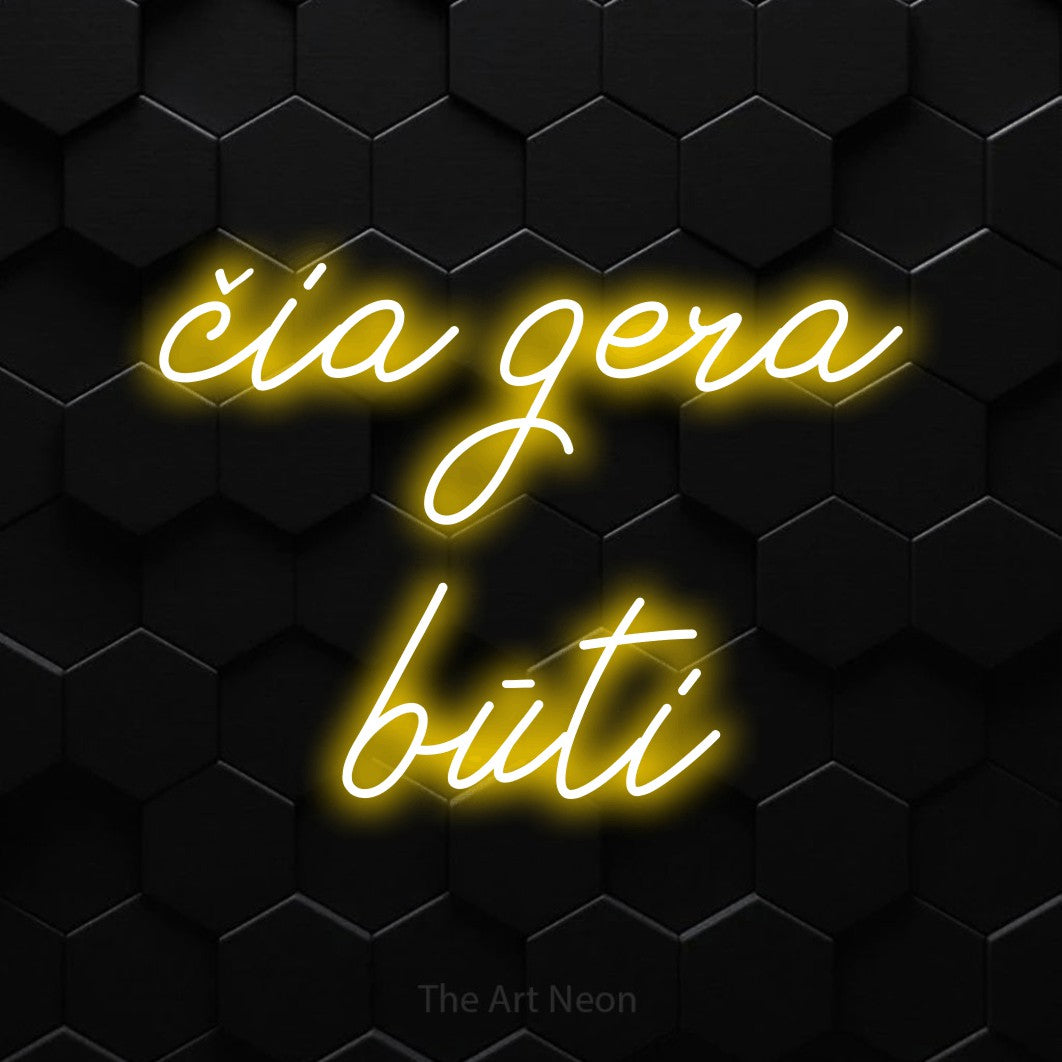 LED neon sign reading “čia gera būti”, arranged in two lines.
