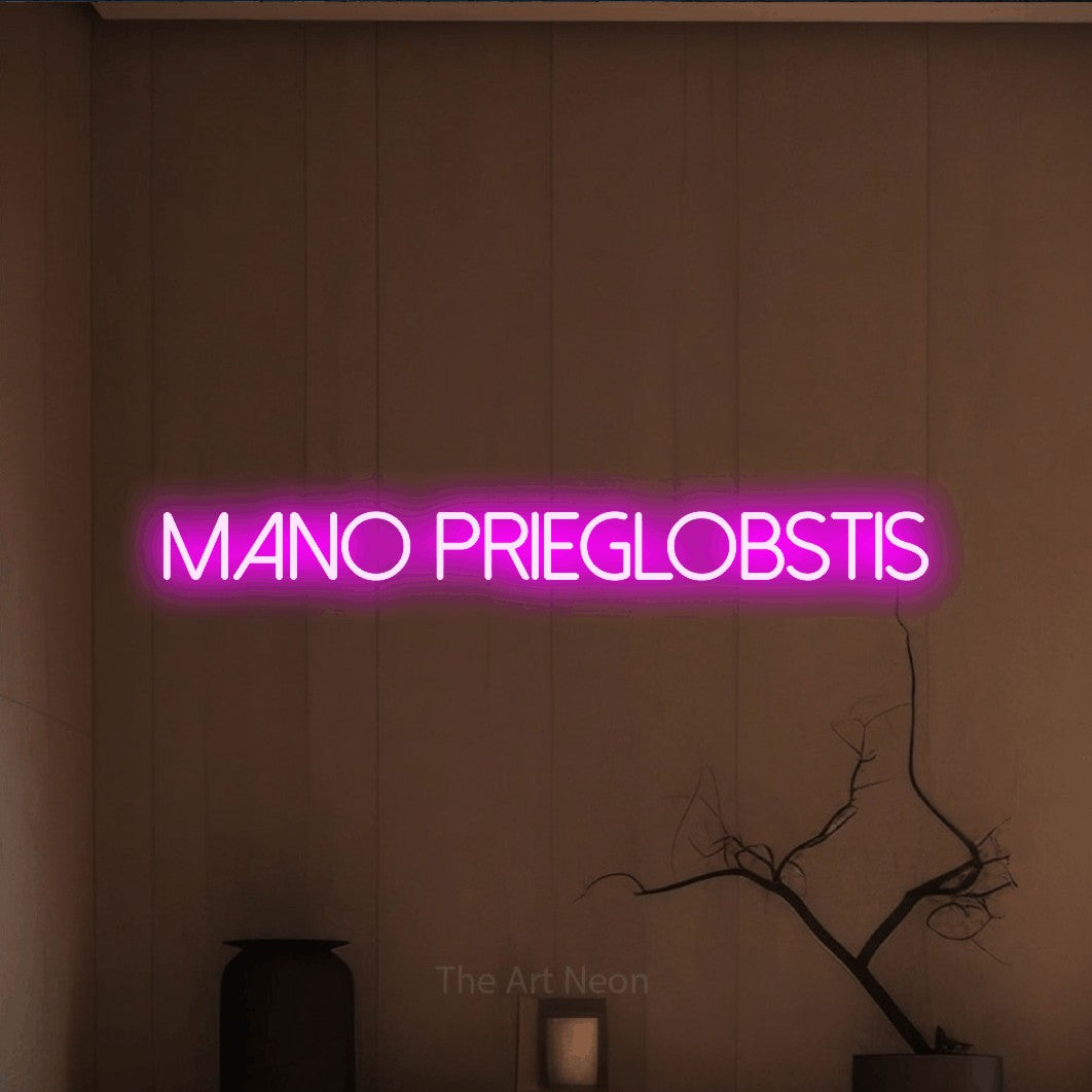 LED neon sign reading “MANO PRIEGLOBSTIS”, arranged in a single line.