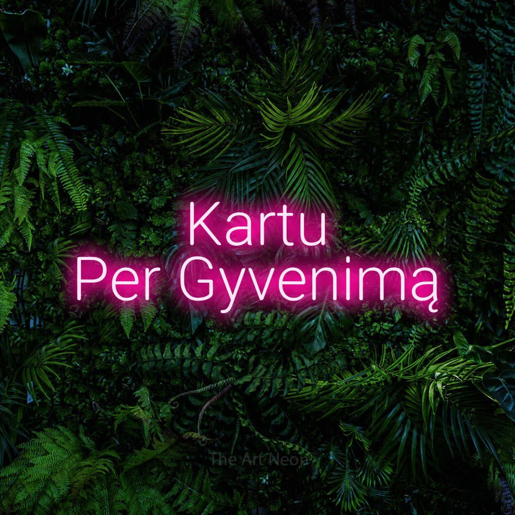 LED neon sign reading “Kartu Per Gyvenimą”, arranged in two lines.