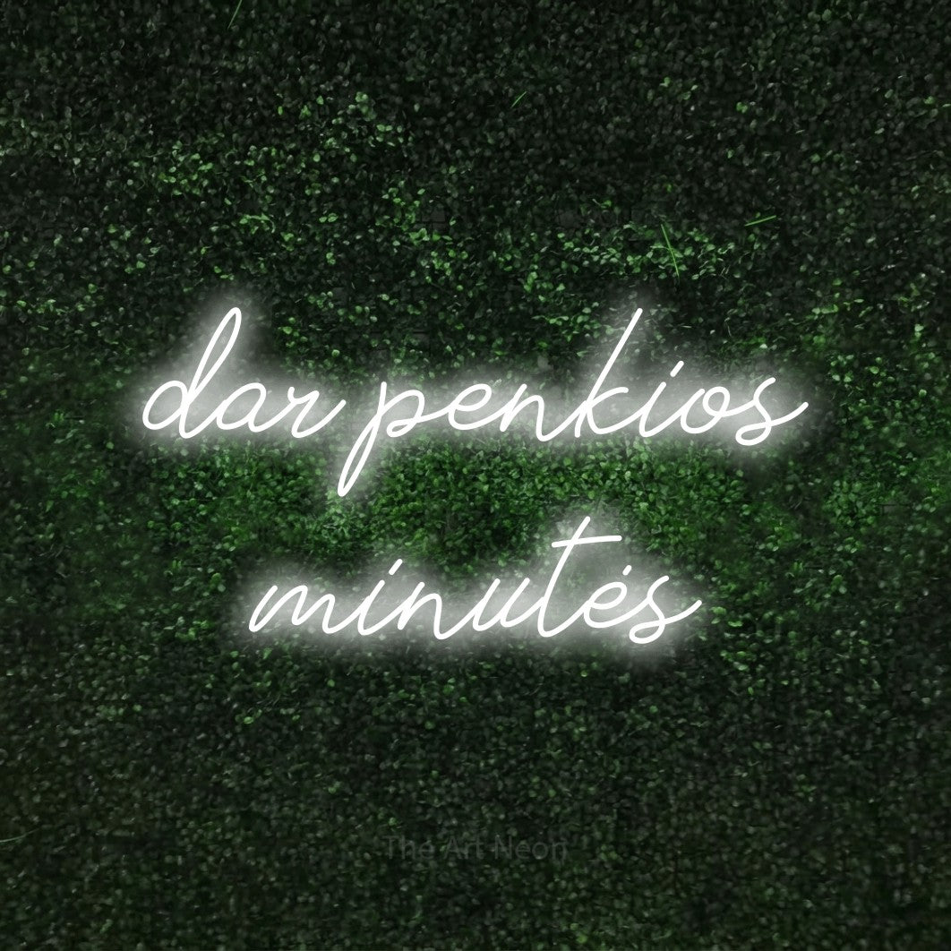 LED neon sign reading “dar penkios minutės”, arranged in two lines.