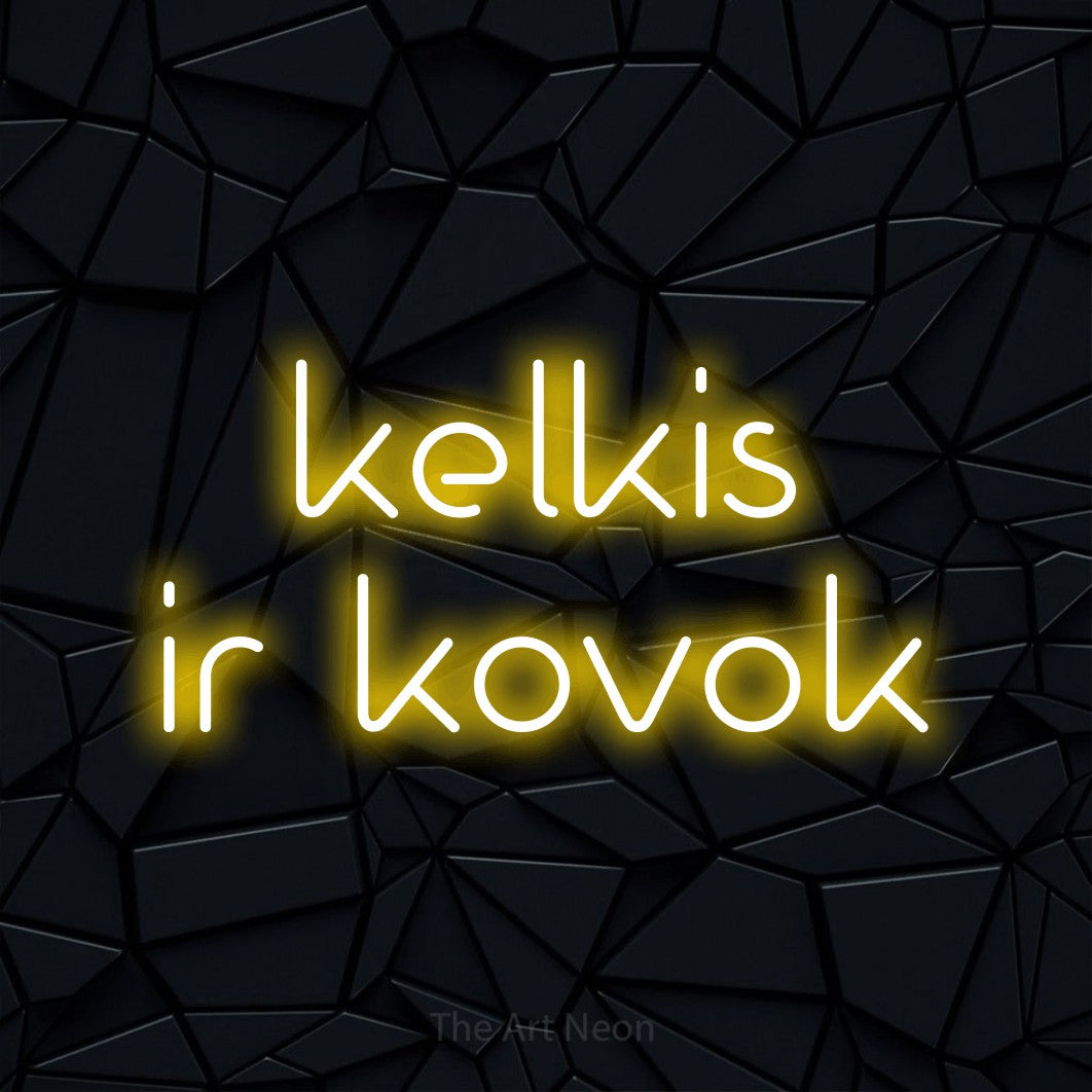 LED neon sign reading “kelkis ir kovok”, arranged in two lines.