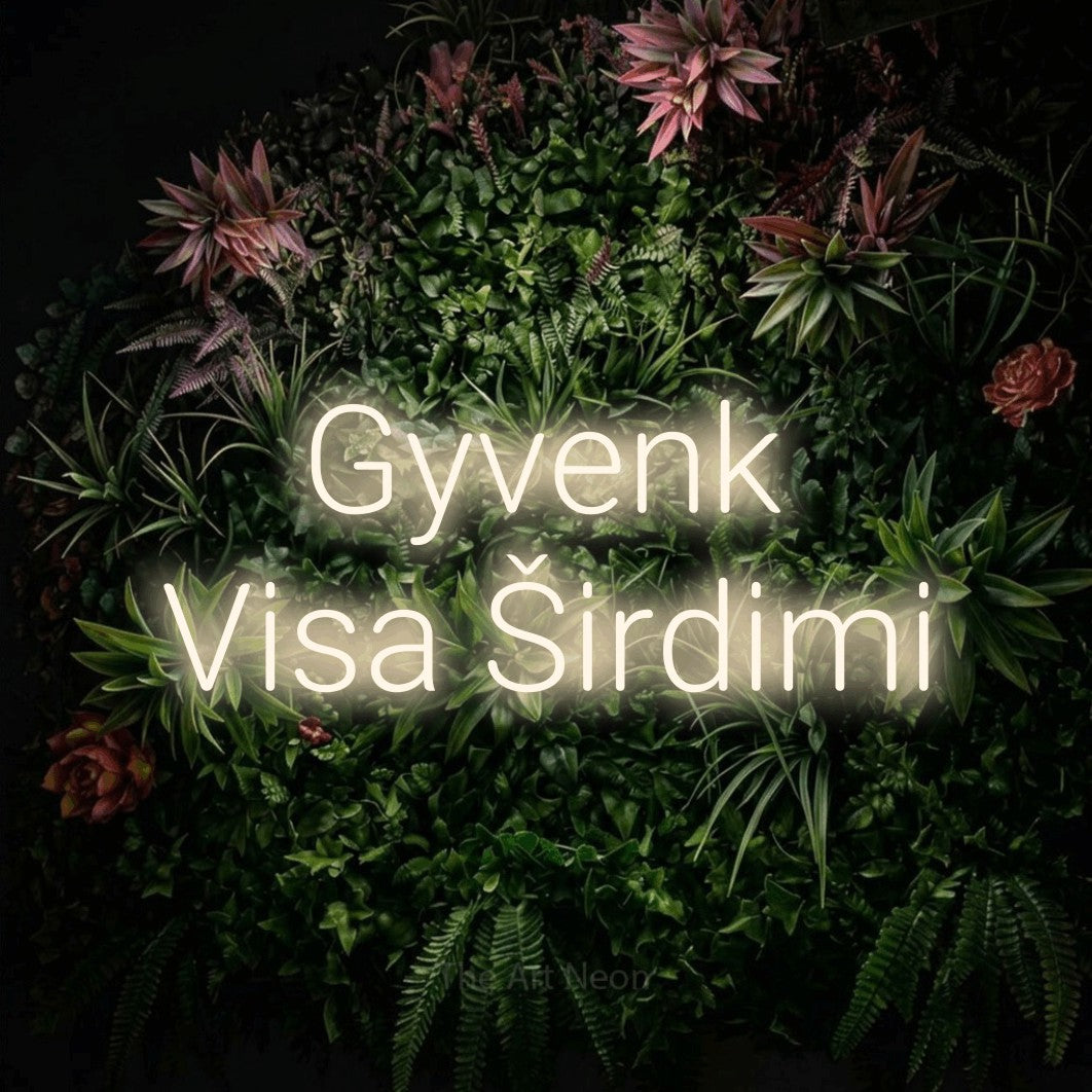 LED neon sign reading “Gyvenk Visa Širdimi”, arranged in two lines.