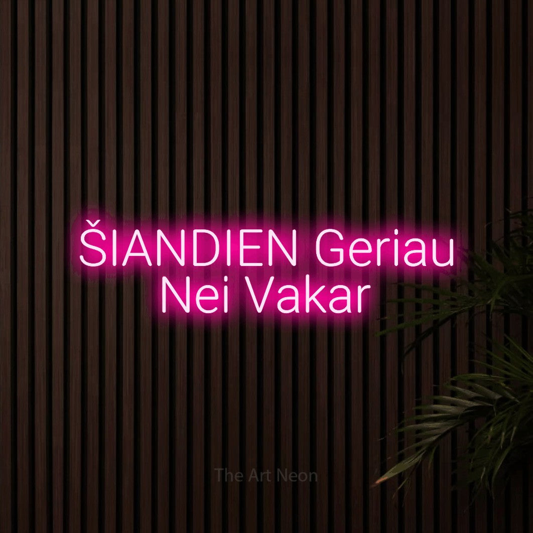 LED neon sign reading “ŠIANDIEN Geriau Nei Vakar”, arranged in two lines.
