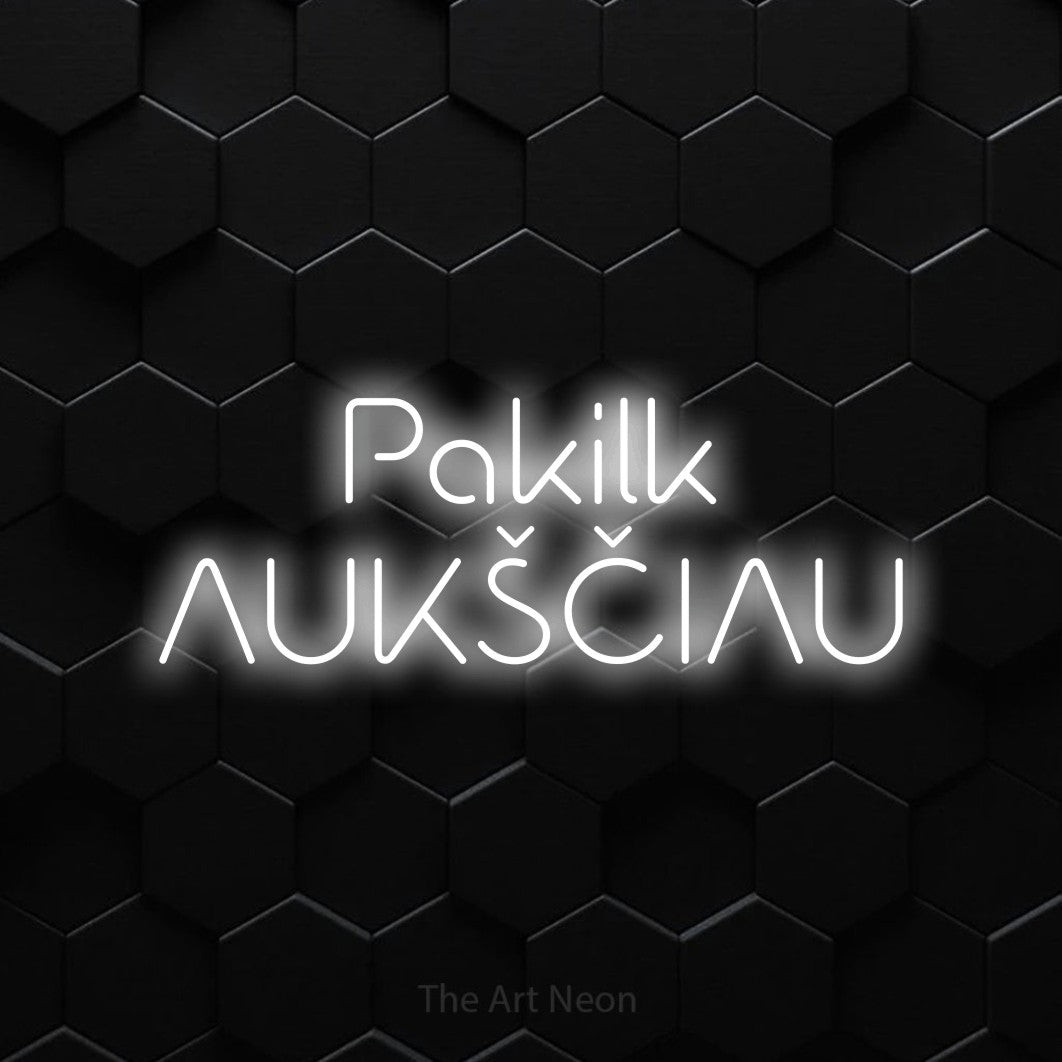 LED neon sign reading “Pakilk AUKŠČIAU”, arranged in two lines.