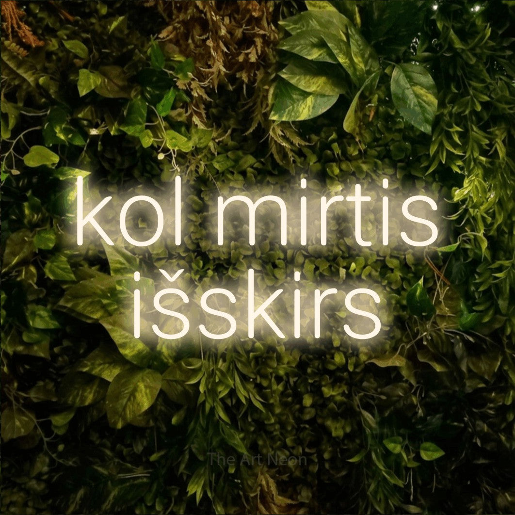 LED neon sign reading “kol mirtis išskirs”, arranged in two lines.