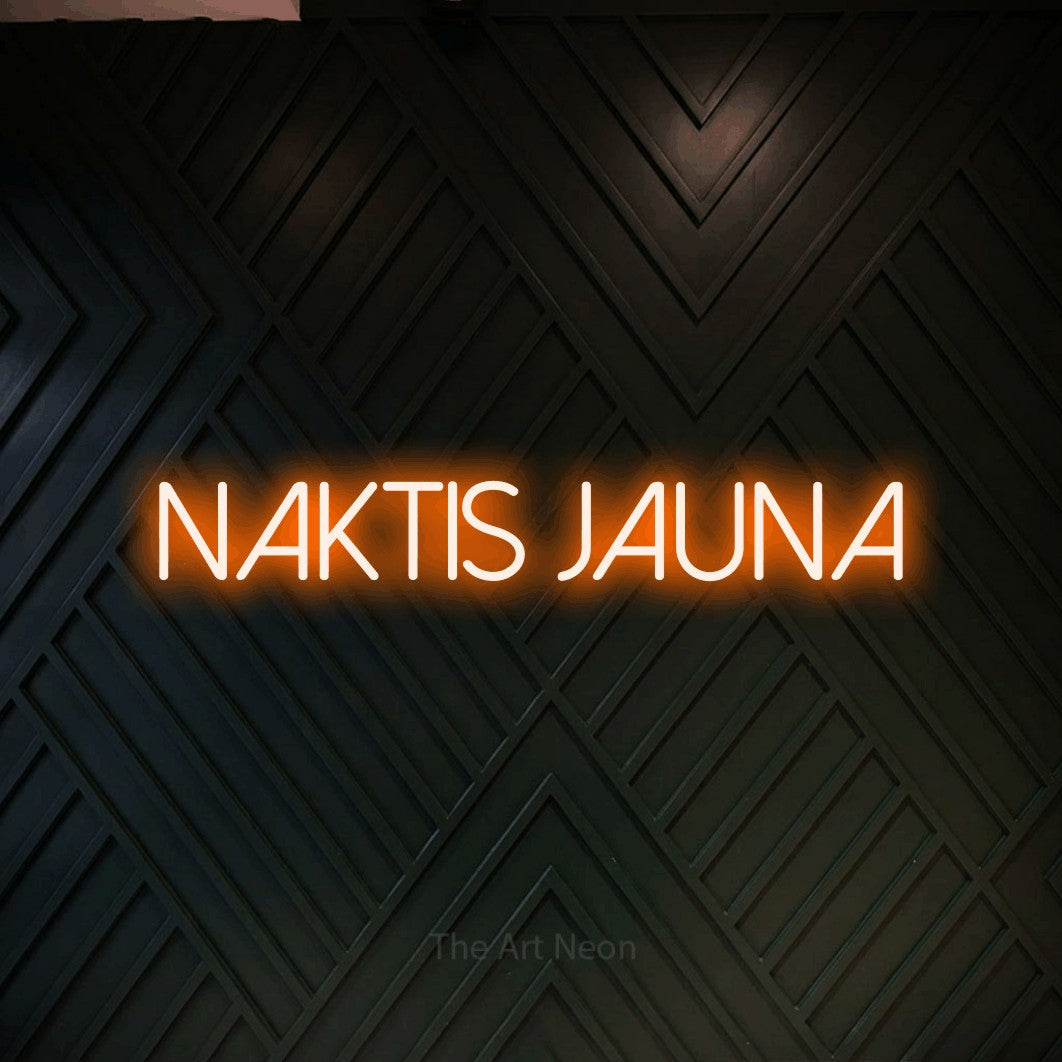 LED neon sign reading “NAKTIS JAUNA”, arranged in a single line.