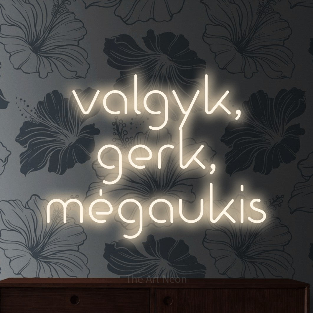 LED neon sign reading “valgyk, gerk, mėgaukis”, arranged in three lines.