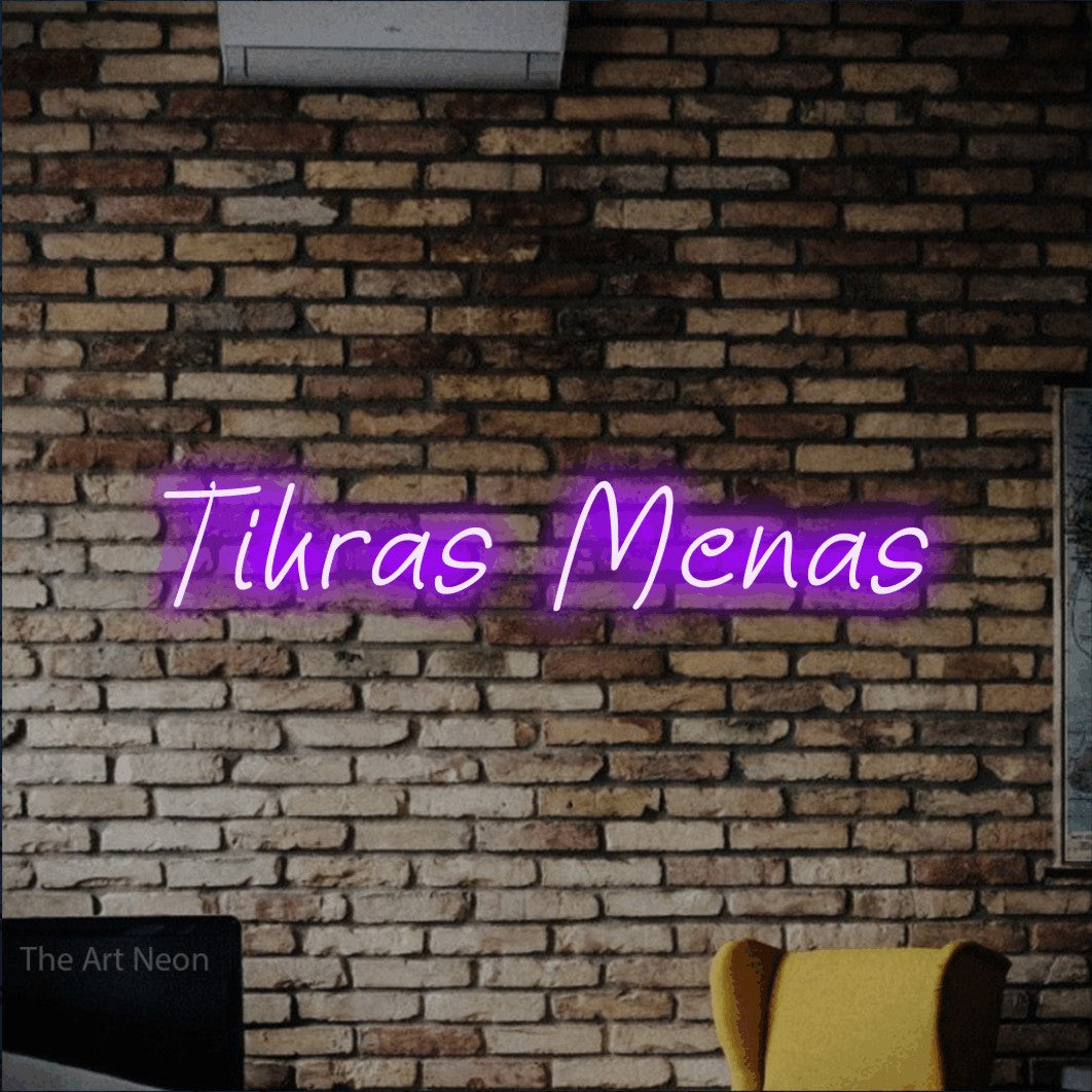 LED neon sign reading “Tikras Menas”, arranged in a single line.