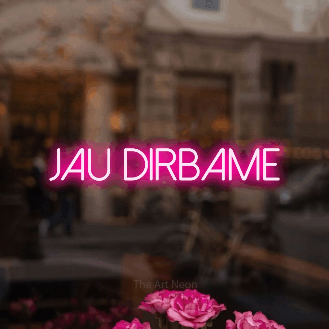 LED neon sign reading “JAU DIRBAME”, arranged in a single line.