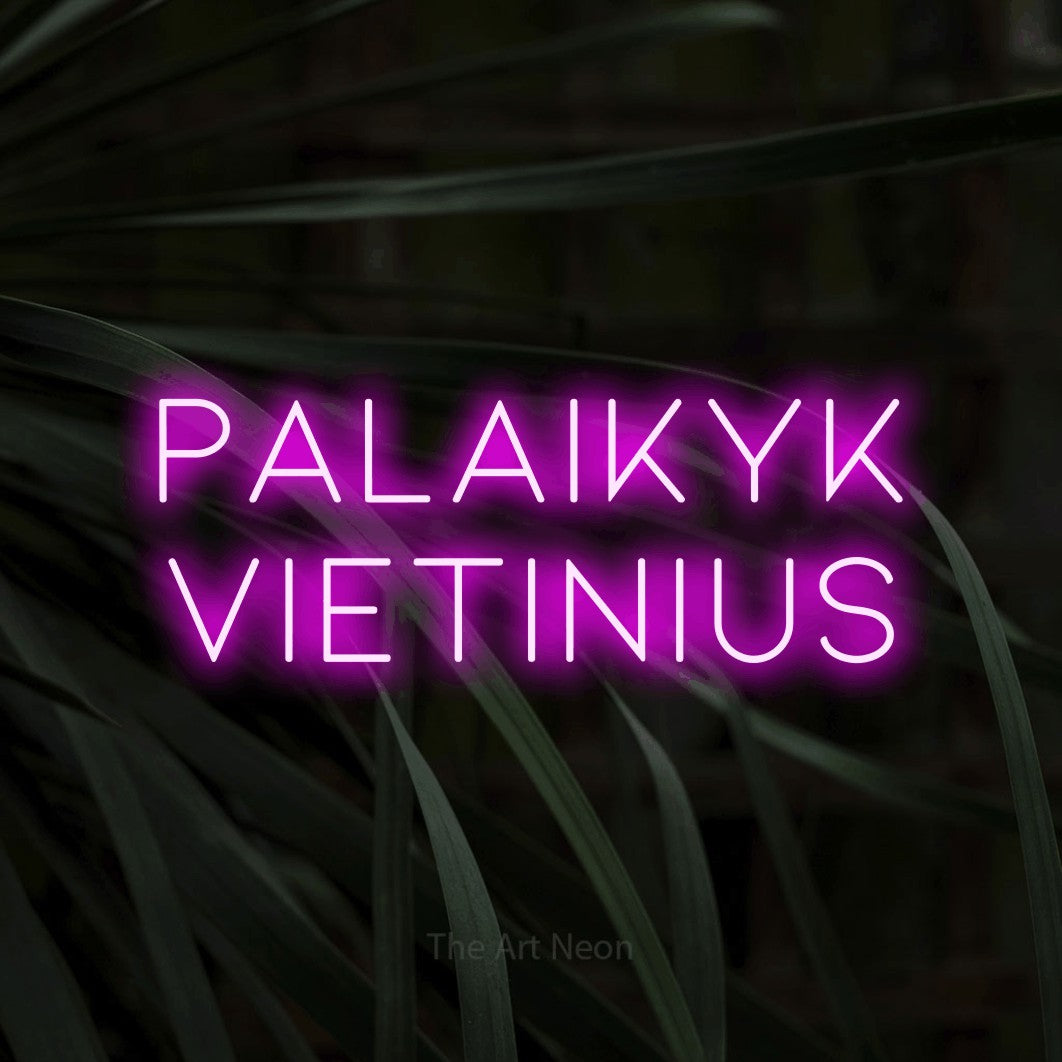 LED neon sign reading “PALAIKYK VIETINIUS”, arranged in two lines.