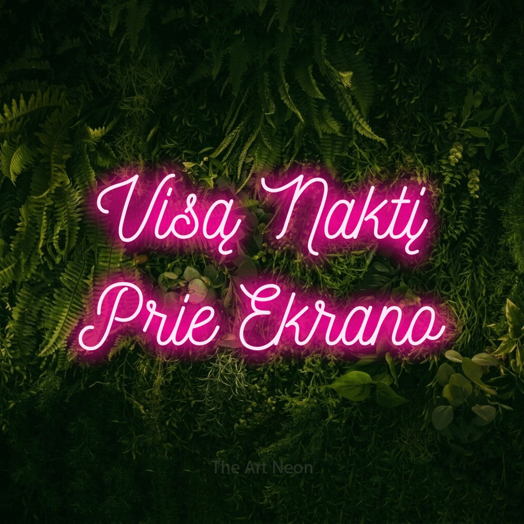 LED neon sign reading “Visą Naktį Prie Ekrano”, arranged in two lines.