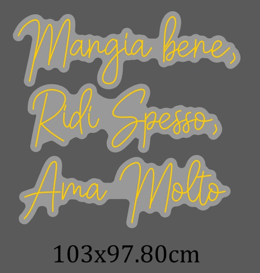 Custom LED Neon Sign – Mangia Bene, Ridi Spesso, Ama Molto