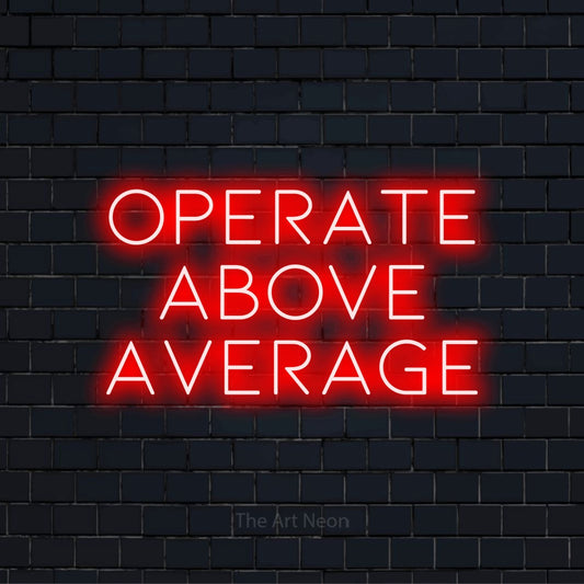 "Operate Above Average" neon text design on a black brick wall