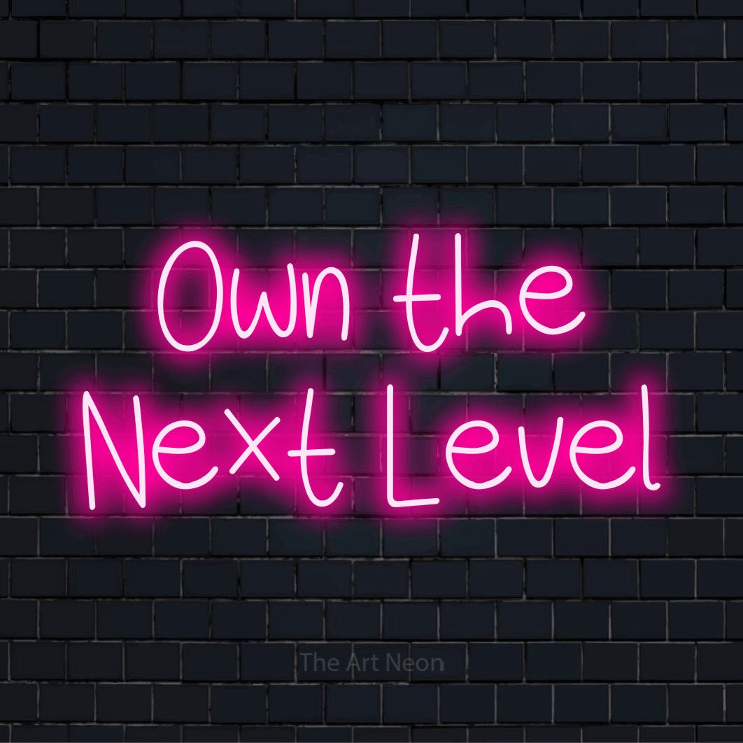 Own The Next Level rótulo luminoso | The Art Neon