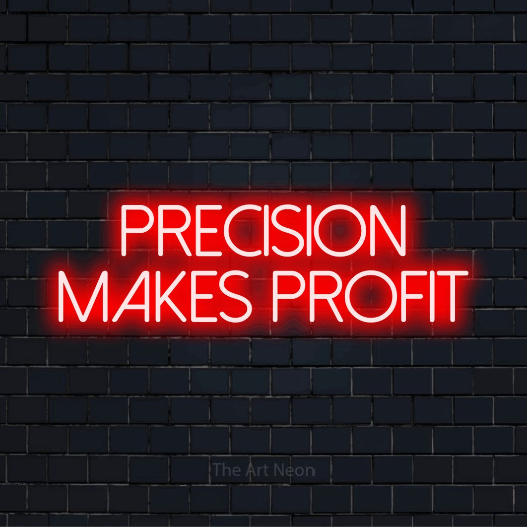 Precision Makes Profit LED Neon Sign | The Art Neon