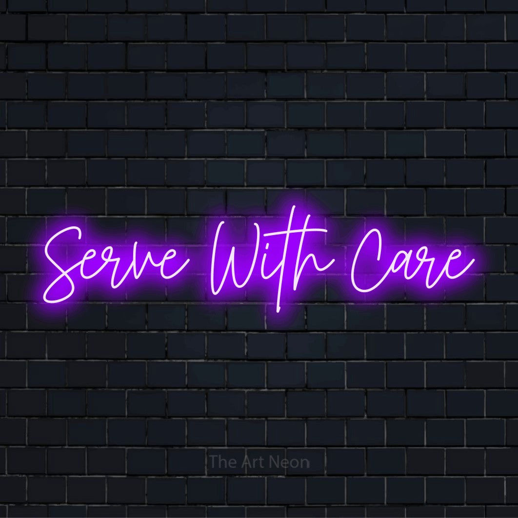 Serve With Care LED Neon Sign | Bar Decor – The Art Neon