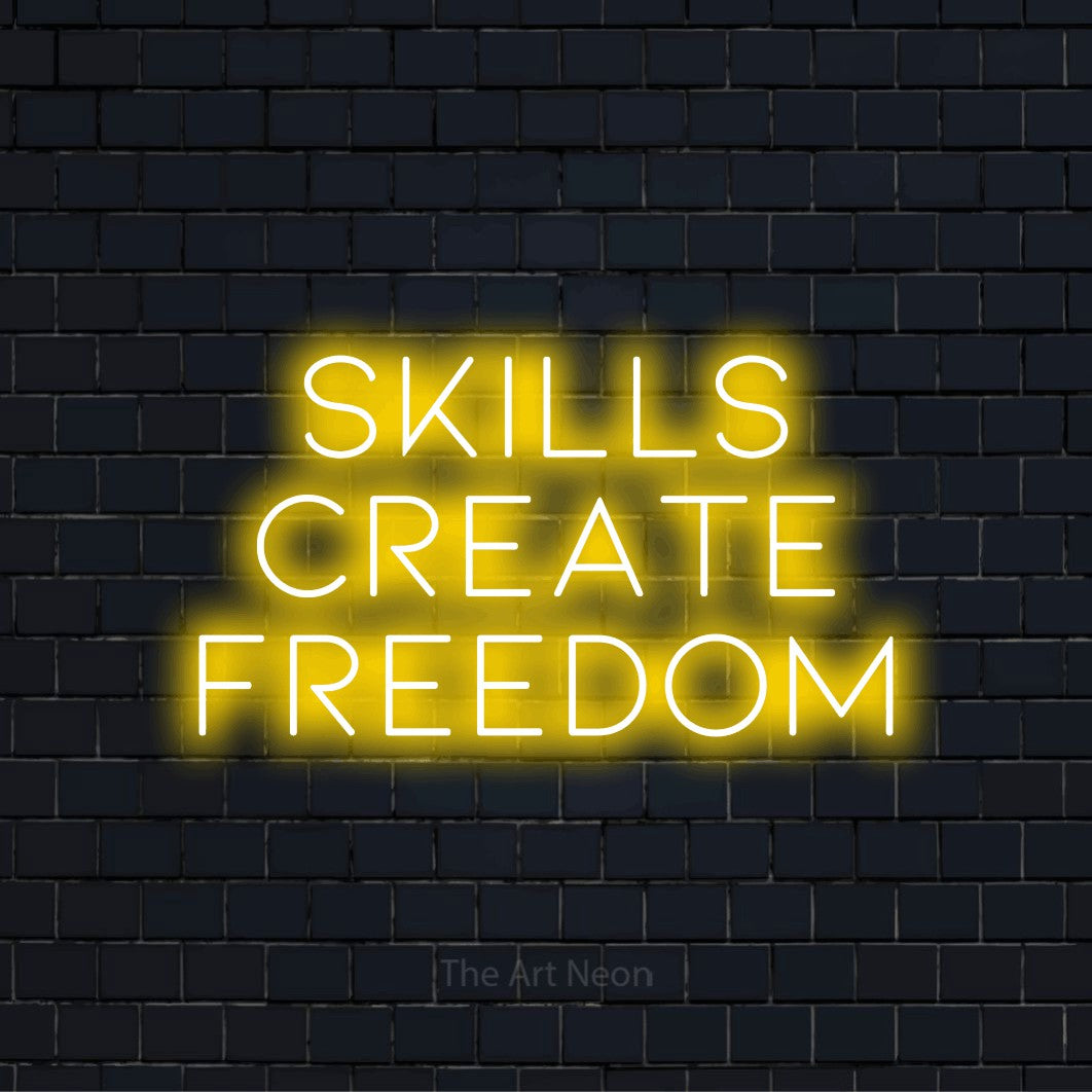 Skills Create Freedom LED Neon Sign | The Art Neon