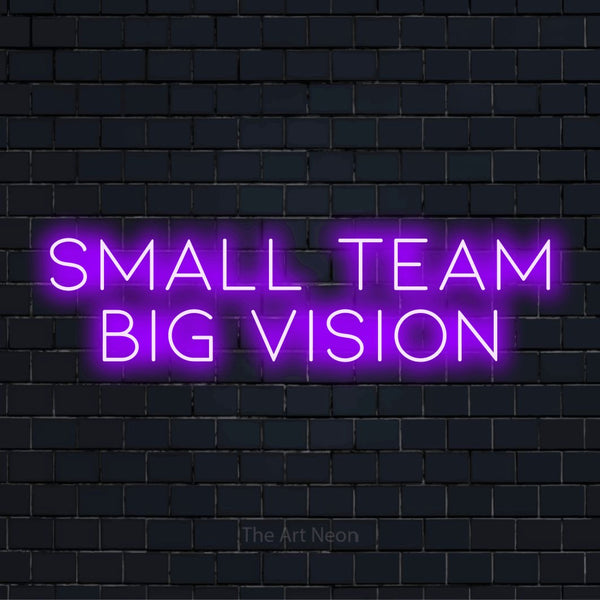 Vision Support. Sign Small Team Big Vision LED Neon Sign | Office Decor – The Art Neon