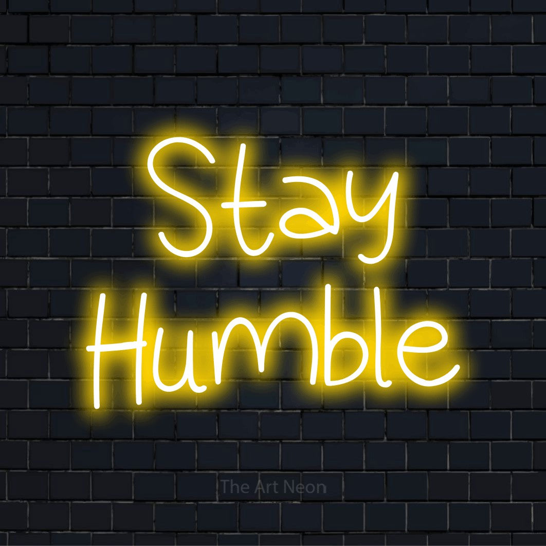 Stay Humble LED Neon Sign | The Art Neon