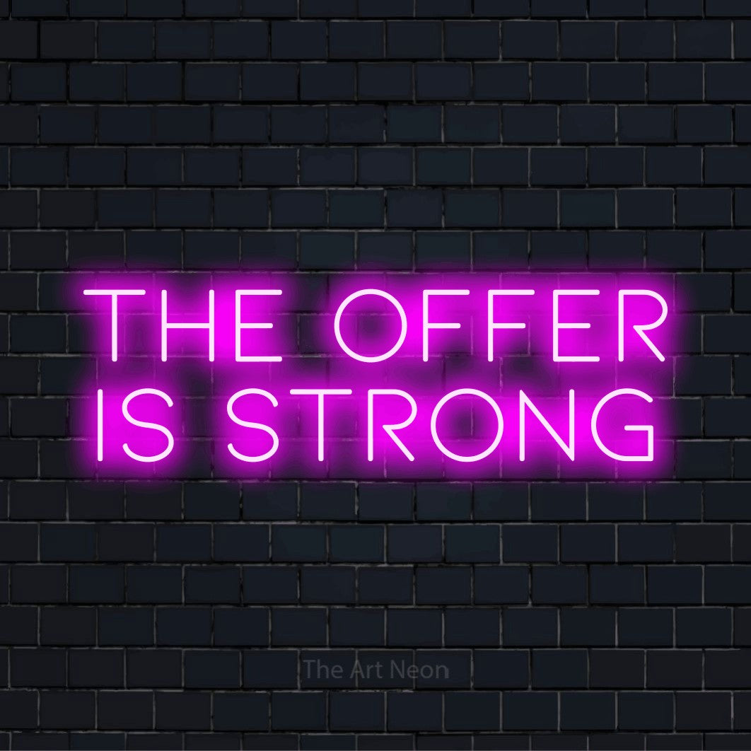 Strong Rhett Neon The Offer Is Strong LED Neon Sign | The Art Neon