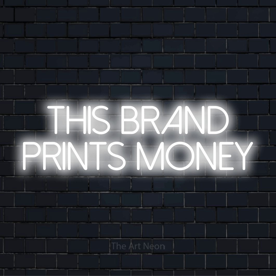 This Brand Prints Money LED Neon Sign | Workspace Decor – The Art Neon