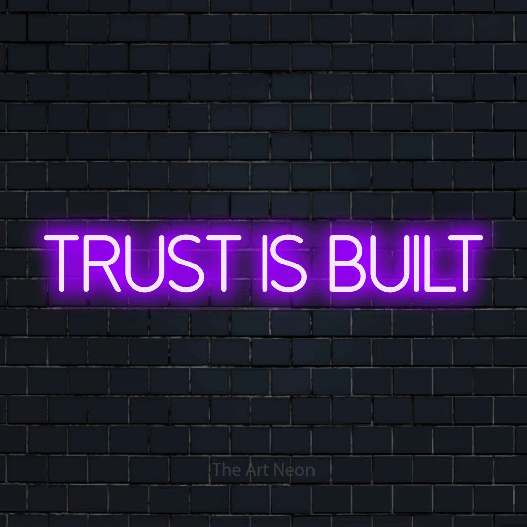 Trust Is Built LED Neon Sign | The Art Neon