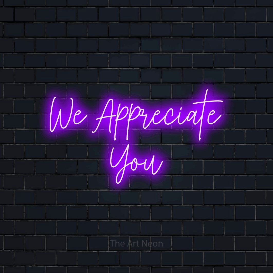 We Appreciate You LED Neon Sign | Modern Wall Art – The Art Neon